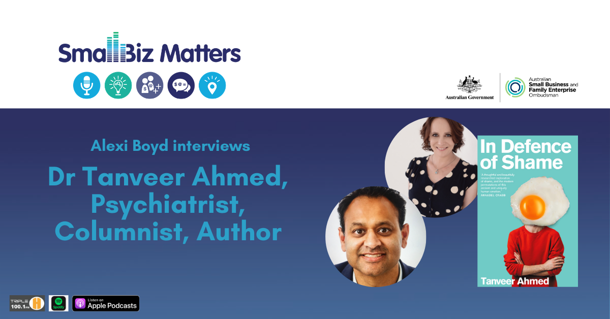 In Defence of Shame - can this book provide some guidance to Advisors of small business? With special guest Dr Tanveer Ahmed, Psychiatrist, columnist