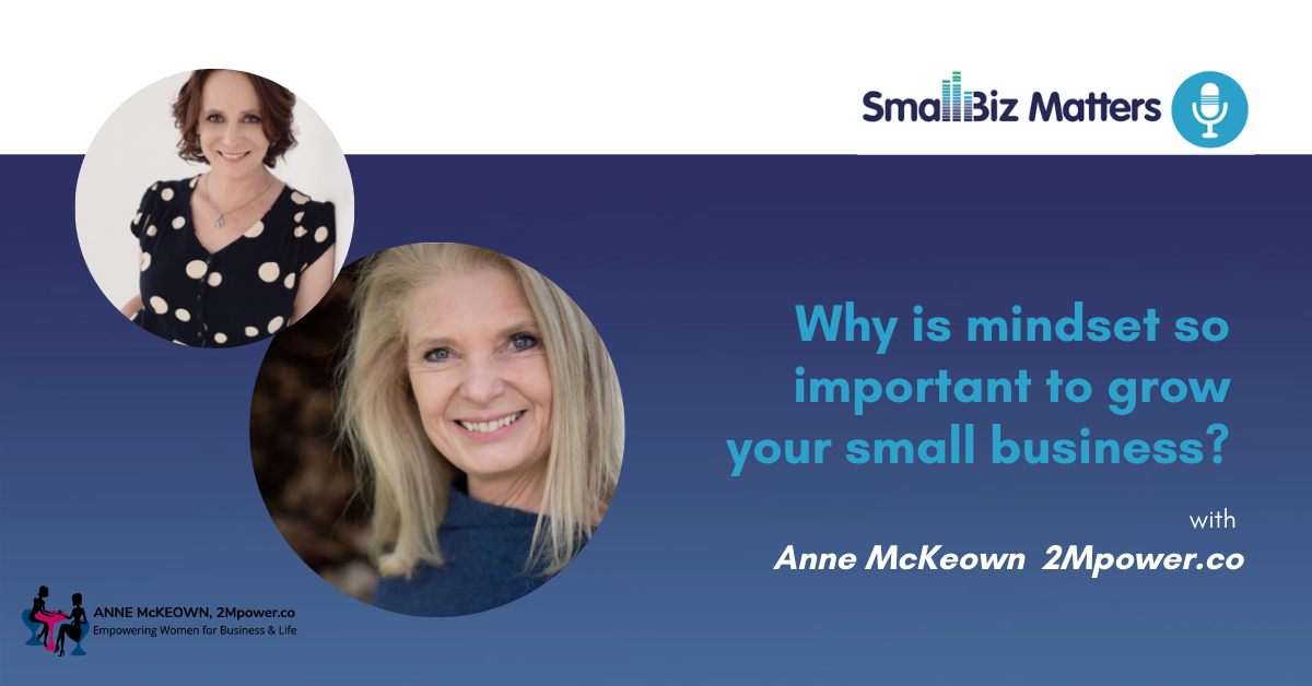 What is Neuro Linguistic Programming and how can mindset help you achieve in small business? With special guest Anne McKeown from 2MPower