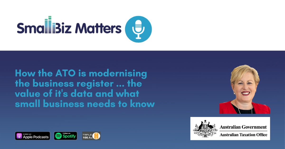 How we are modernising business registers for Australians & the value of business registry data and what small business needs to know