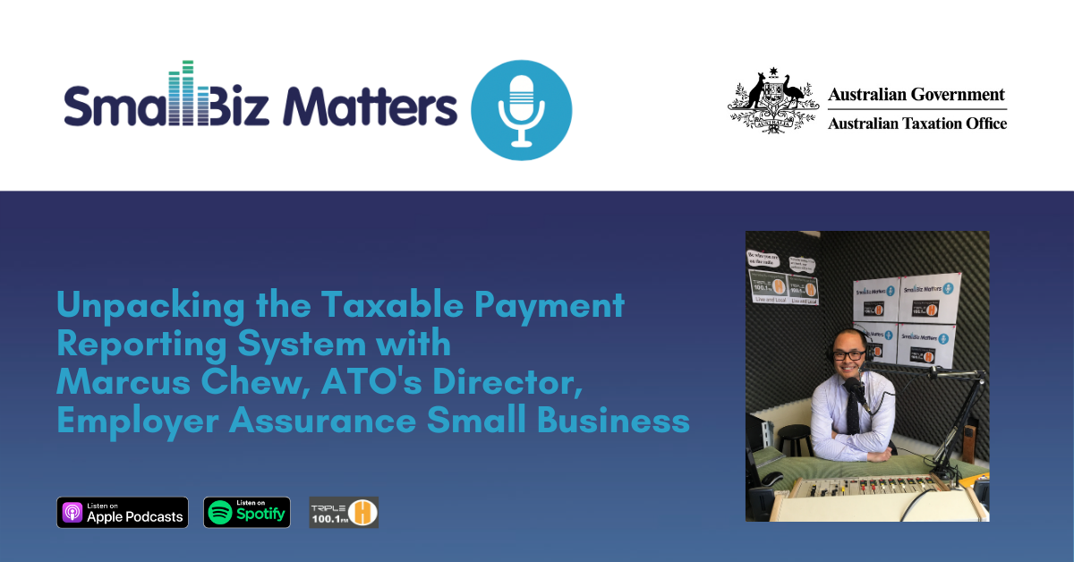 So, what's a TPAR and why do I need to know? with Marcus Chew Director, Employer Assurance for Small Business ATO