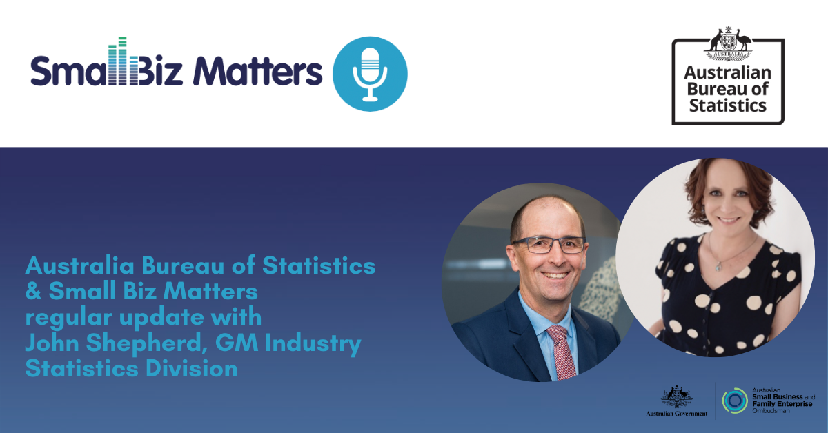 The latest regular update from the Aust Bureau of Statistics With special guest John Shepherd, General Manager, Industry Statistics Division at ABS