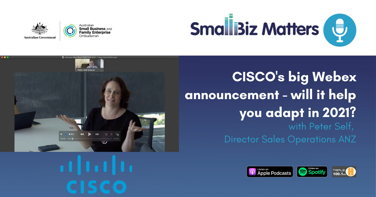 CISCO's Webex announcement - will it improve the world of online working for small business and help you adapt in 2021 With Peter Self, Director Cisco