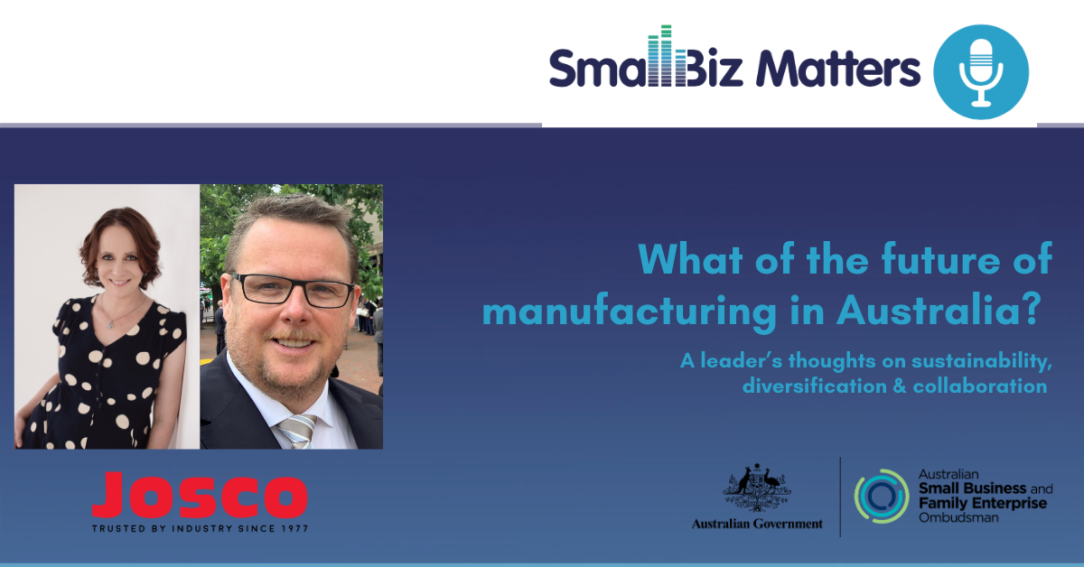 What of the future of Manufacturing in Australia? A leader's thoughts on sustainability, diversification & collab