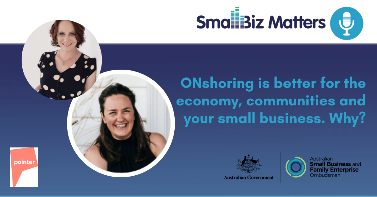 ONshoring is better for the economy, communities and your small business. Why? With expert guest Jo Palmer, Founder & Managing Director Pointer Remote