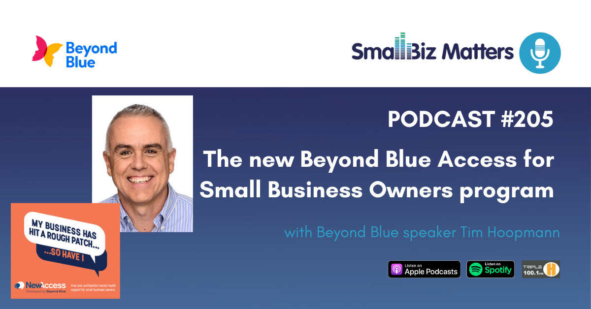 Beyond Blue's New Access for small business owners program. How can it help you? With special guest Tim Hoopmann, Beyond Blue Speaker
