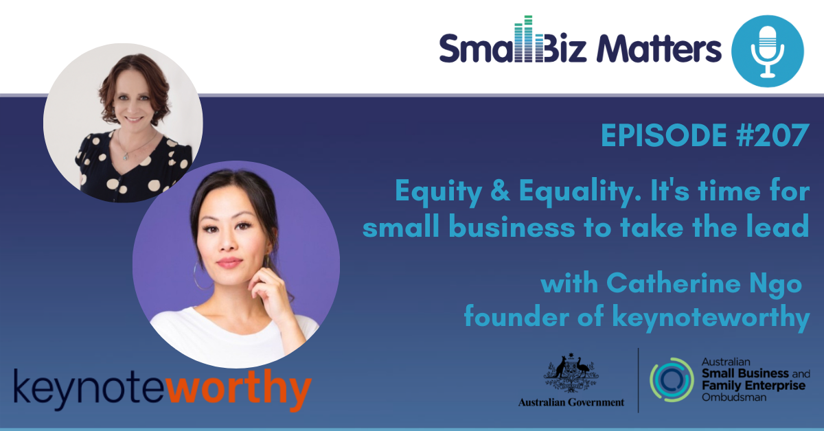 Equity & Equality. It's time for small business to lead With special guest Cathy Ngo, Founder of Keynoteworthy, Equity & Inclusion Changemaker