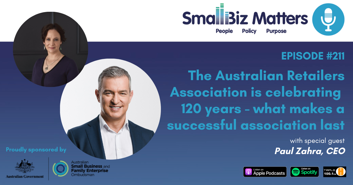 EP#211 ~ The Australian Retailers Association is celebrating 120 years - what makes a successful association last? With Paul Zahra, CEO ARA