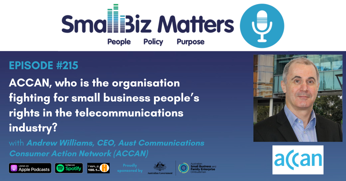 EP#215 ~ ACCAN, who is the organisation fighting for small business people rights in the telecommunications industry?