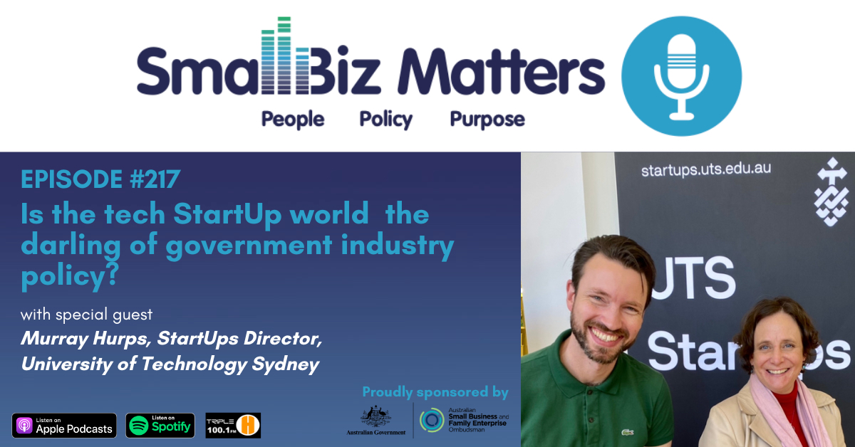 EP#217 ~ The tech StartUp world seems the darling of government industry policy. But is that the reality?