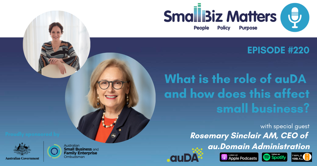 EP220 ~ What is the role of .au Domain Administration in the digital space and how does this affect small business?