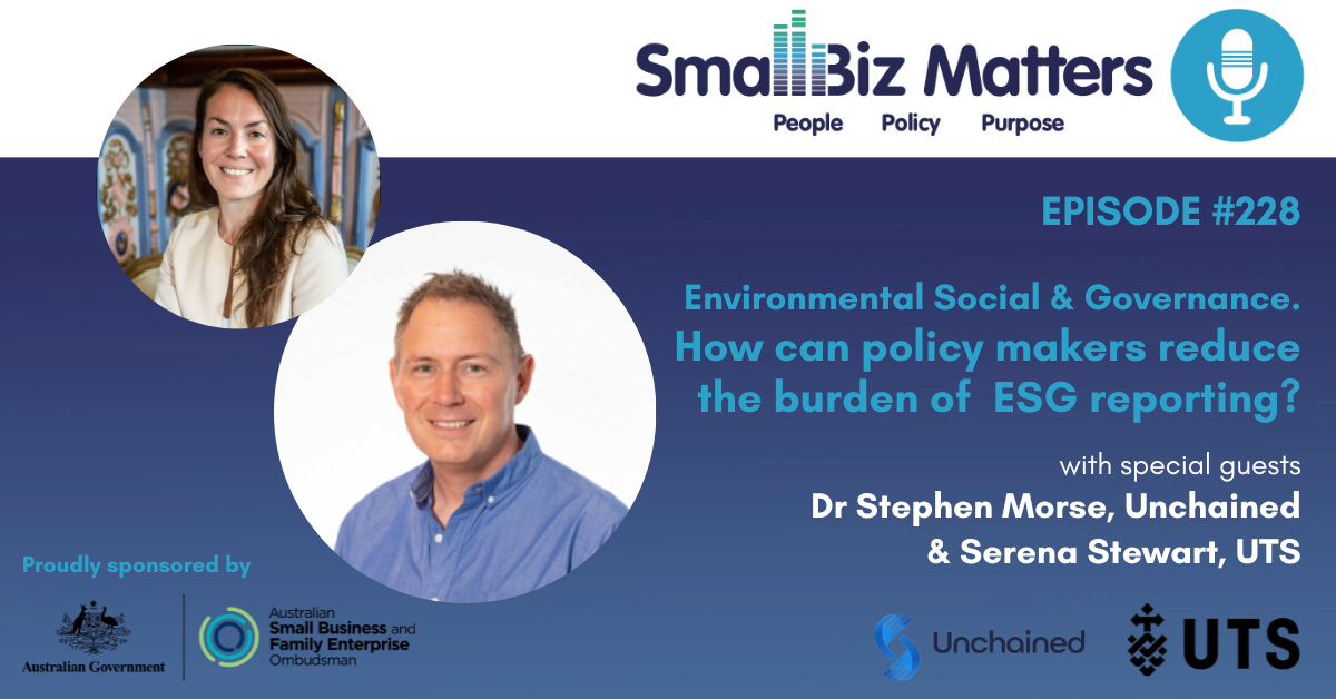 EP#228 ~ Environmental, Social, Governance. How can policy makers reduce the burden of ESG reporting on small businesses?