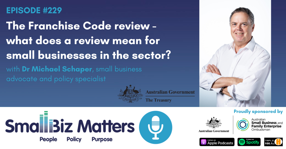 EP#229 ~ The Franchise Code review - what does a review mean for small businesses in the sector?