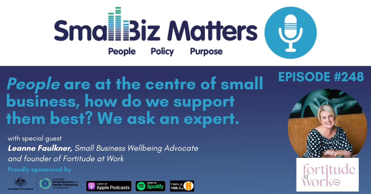 EP#248 ~ People are at the centre of small business. How do we support them best? We ask an expert